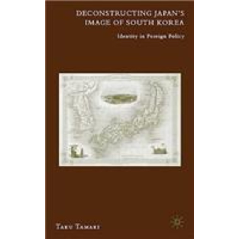 deconstructing japan’s image of south korea: identity in foreign policy