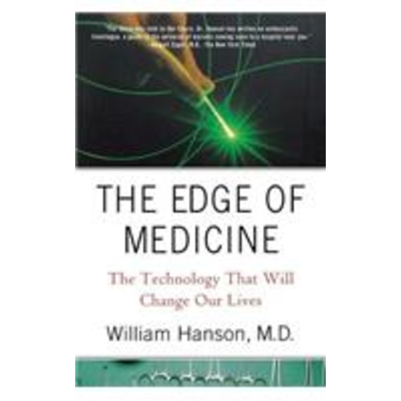 edge of medicine: the technology that will change our lives