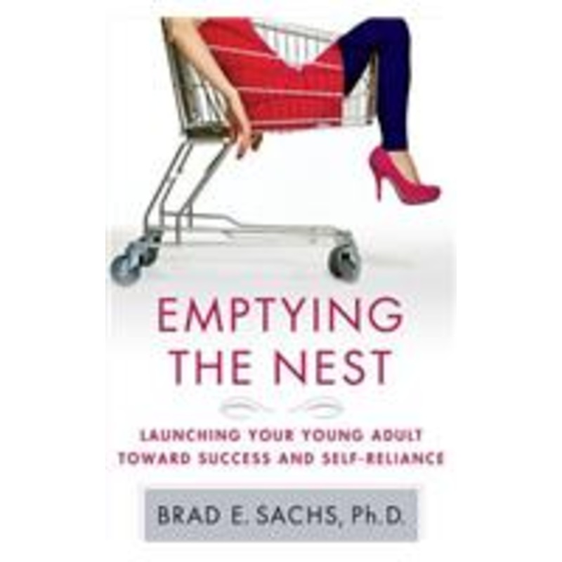 emptying the nest: launching your young adult toward success and self-reliance
