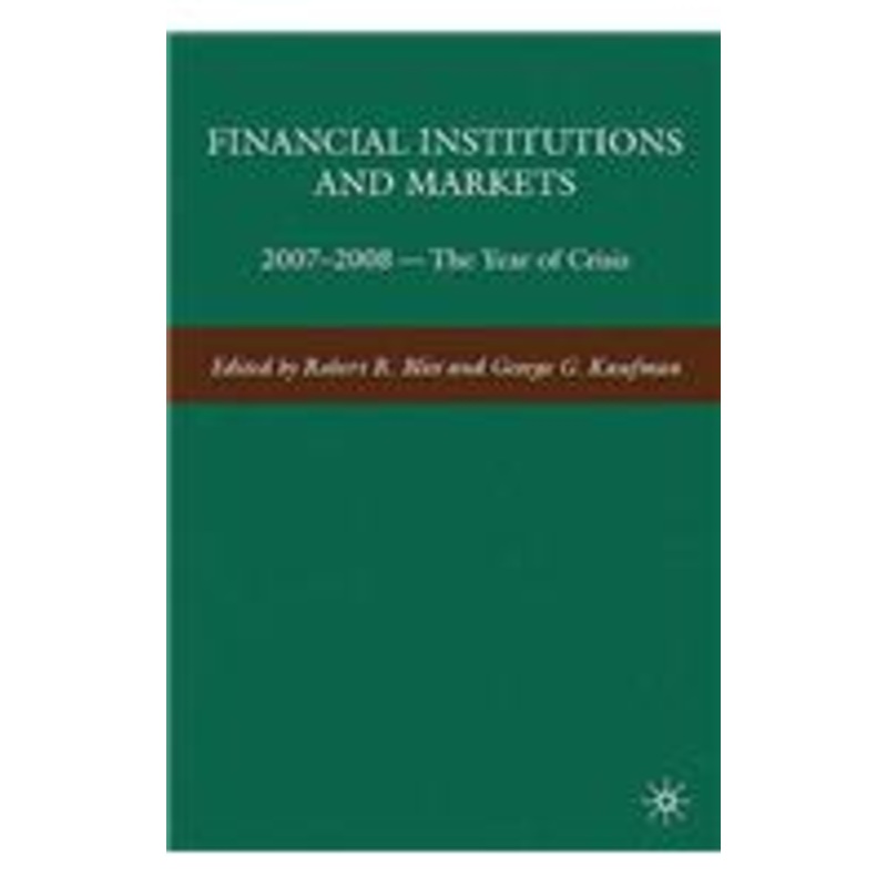 financial institutions and markets: 2007-2008 — the year of crisis