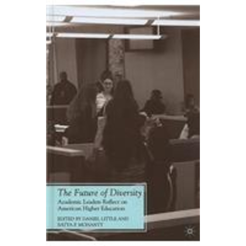 future of diversity: academic leaders reflect on american higher education