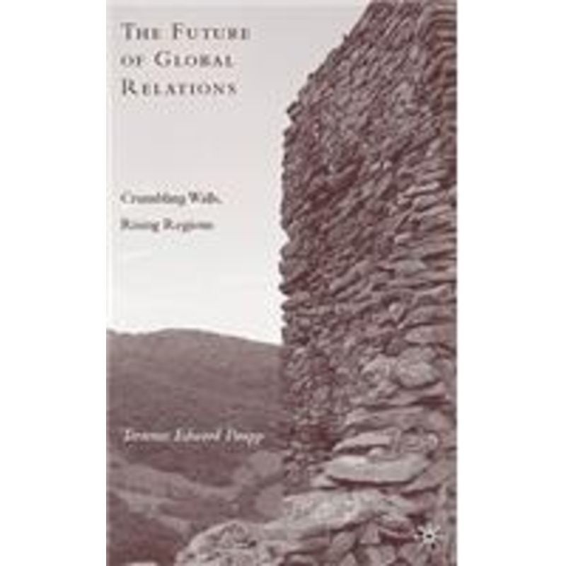 future of global relations: crumbling walls, rising regions