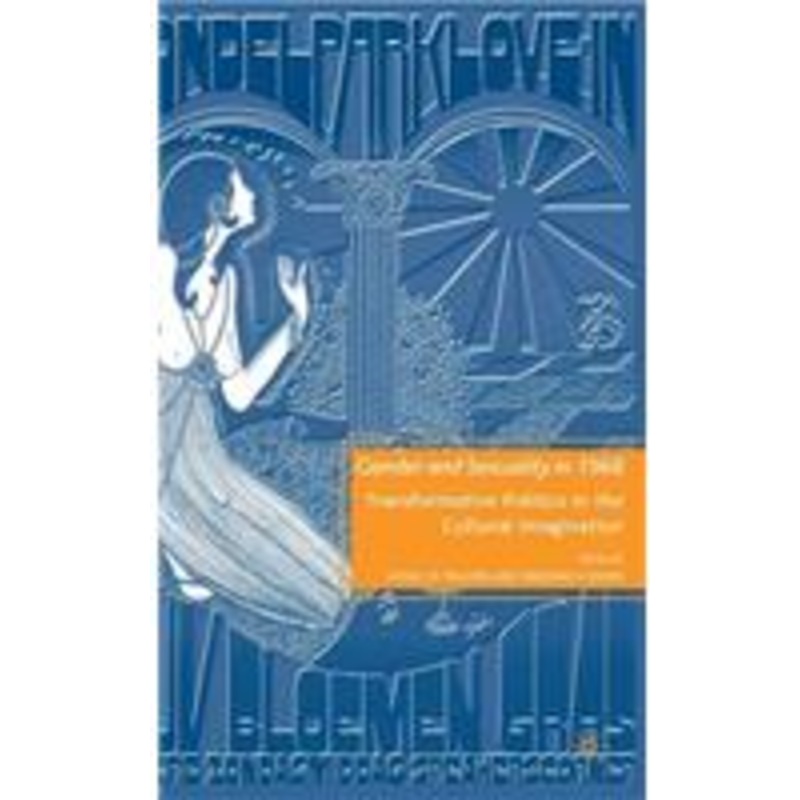 gender and sexuality in 1968: transformative politics in the cultural imagination
