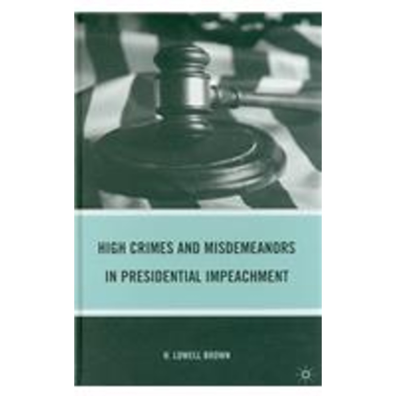 high crimes and misdemeanors in presidential impeachment