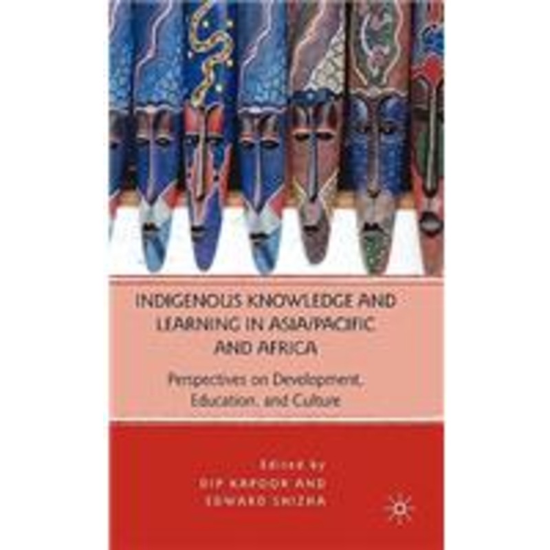 indigenous knowledge and learning in asia/pacific and africa: perspectives on development, education, and culture