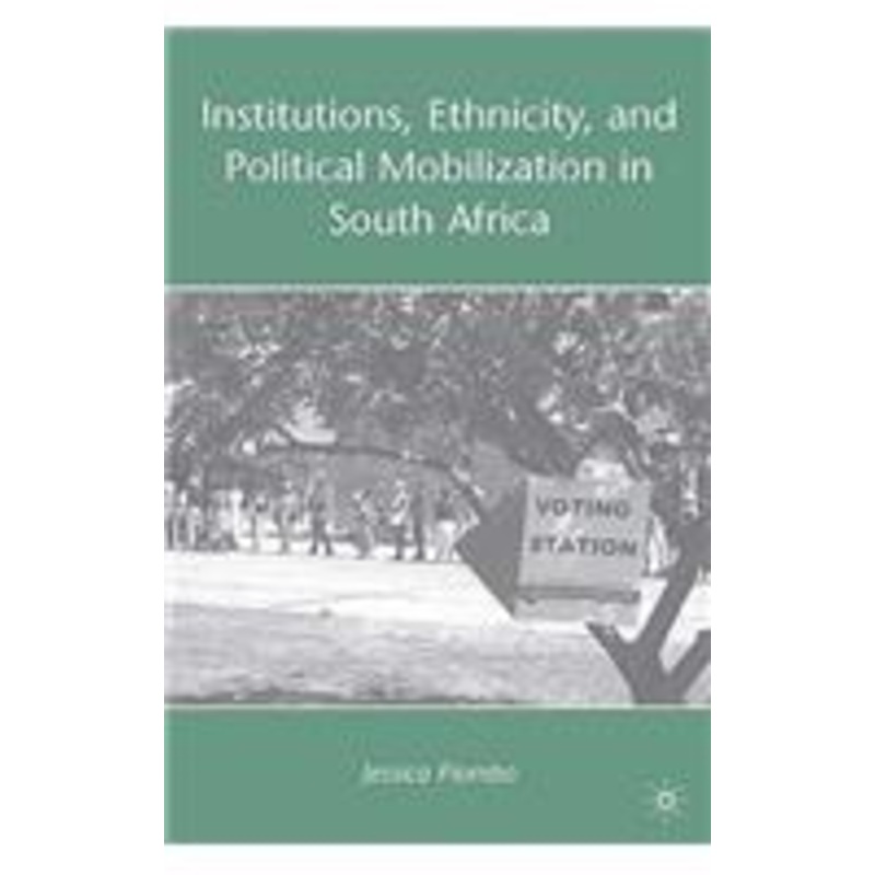 institutions, ethnicity, and political mobilization in south africa