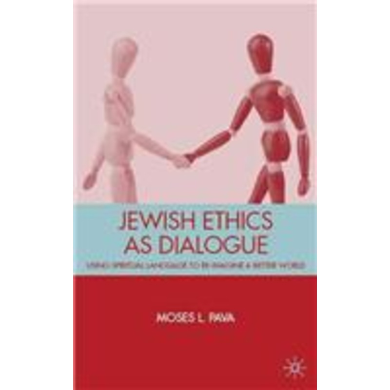 jewish ethics as dialogue: using spiritual language to re-imagine a better world
