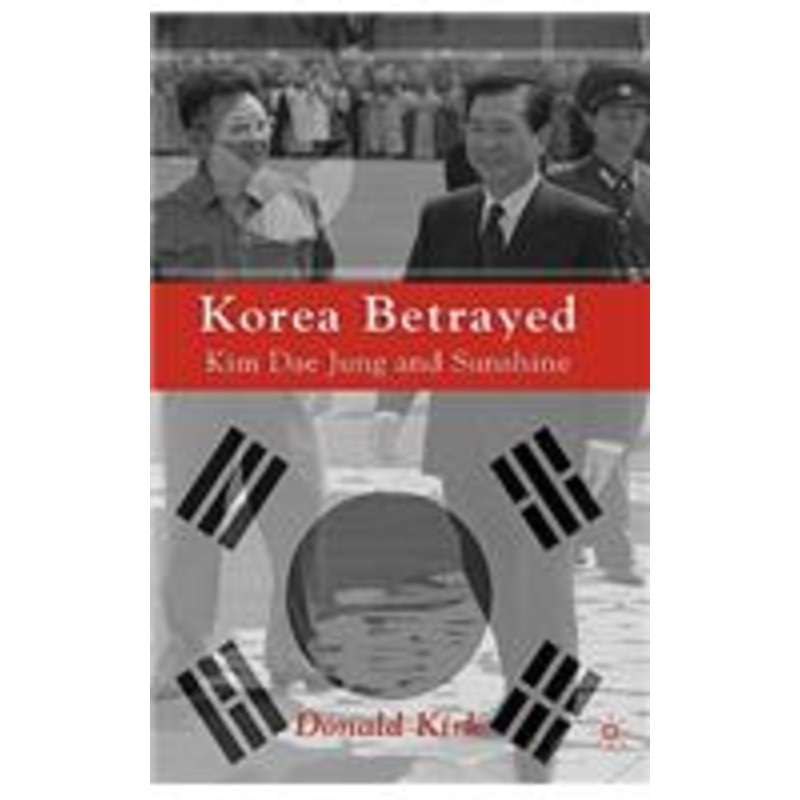 korea betrayed: kim dae jung and sunshine
