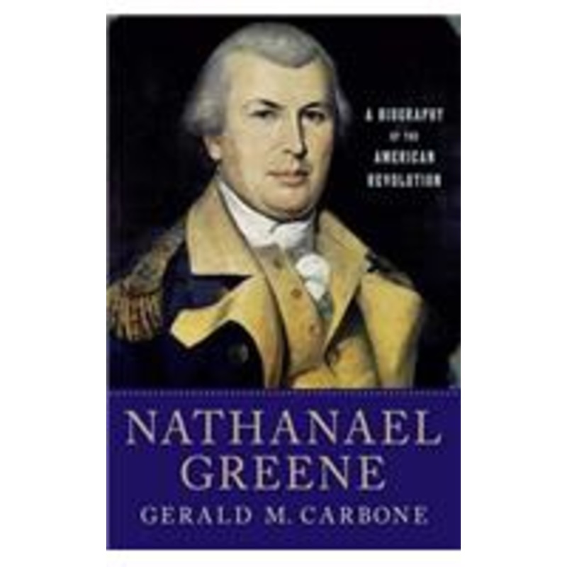 nathanael greene: a biography of the american revolution