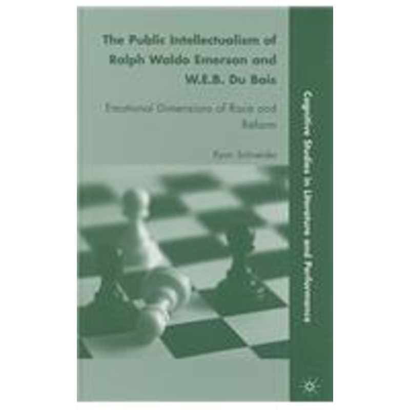 public intellectualism of ralph waldo emerson and w.e.b. du bois: emotional dimensions of race and reform