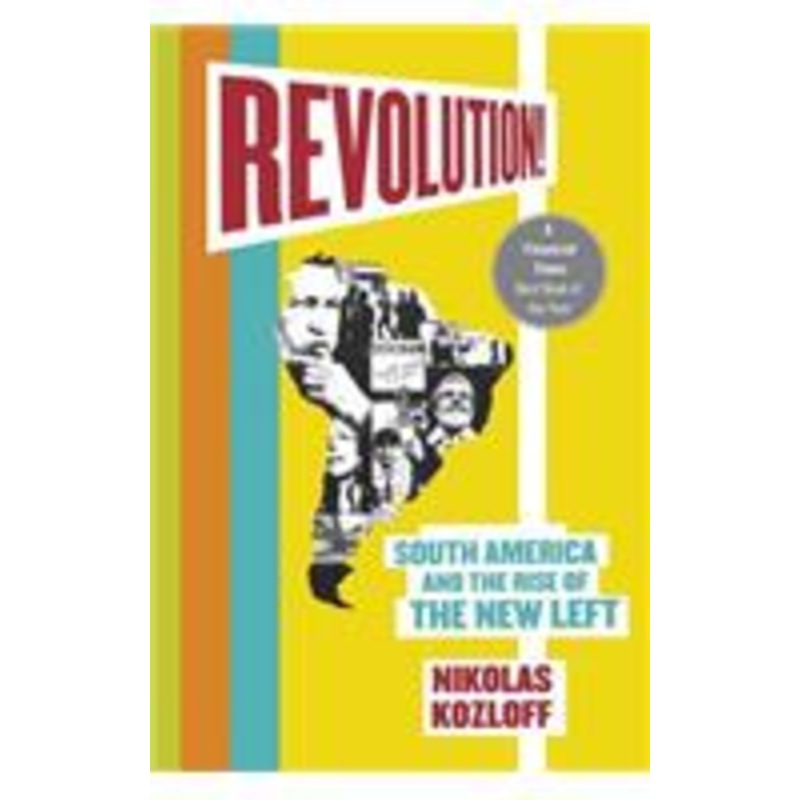 revolution!: south america and the rise of the new left