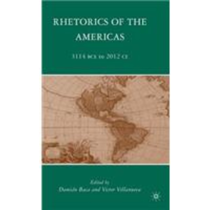 rhetorics of the americas: 3114 bce to 2012 ce