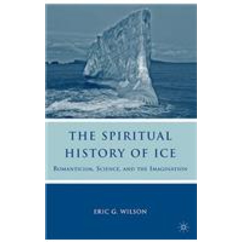 spiritual history of ice: romanticism, science and the imagination
