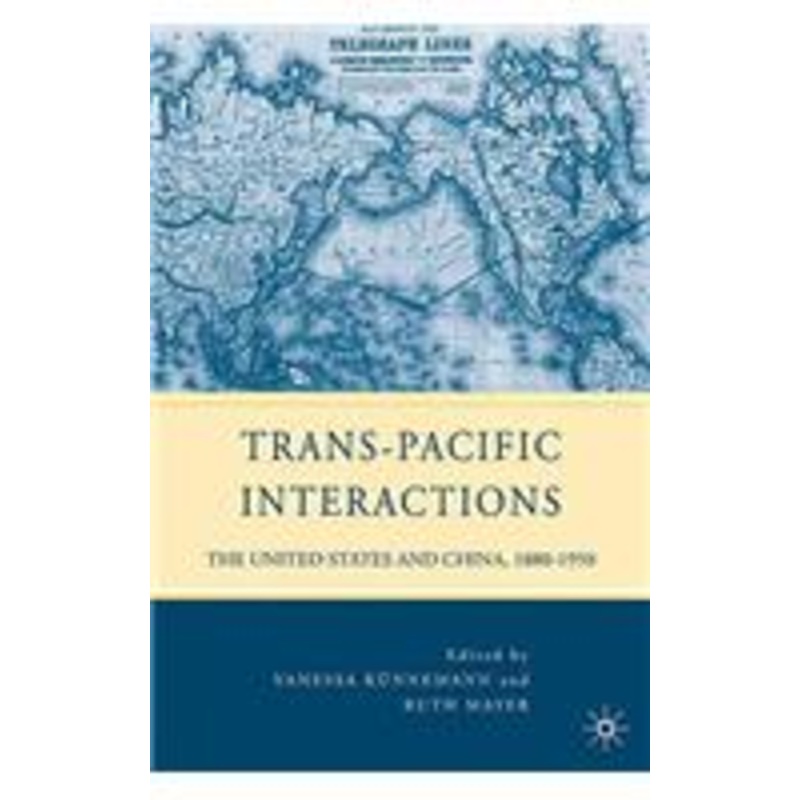 trans-pacific interactions: the united states and china, 1880-1950