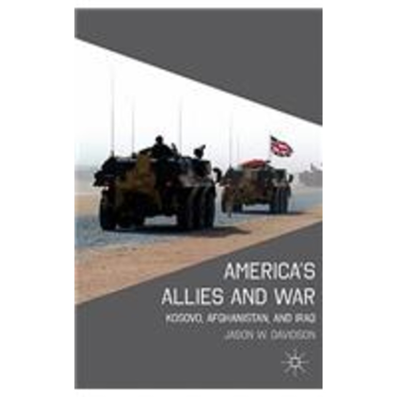 america’s allies and war: kosovo, afghanistan, and iraq