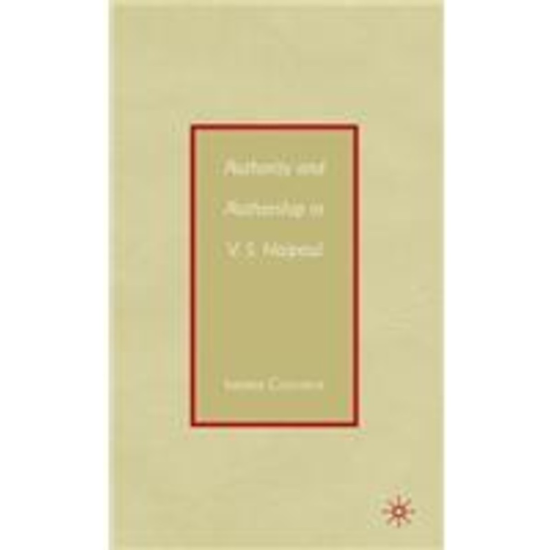 authority and authorship in v.s. naipaul