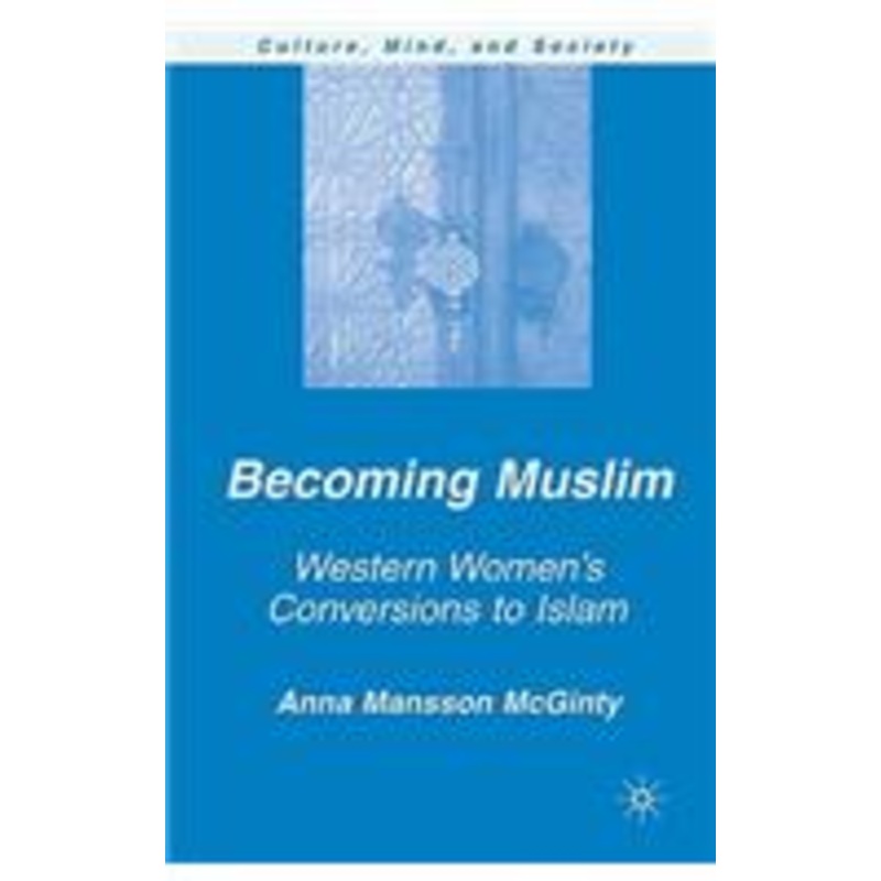becoming muslim: western women’s conversions to islam