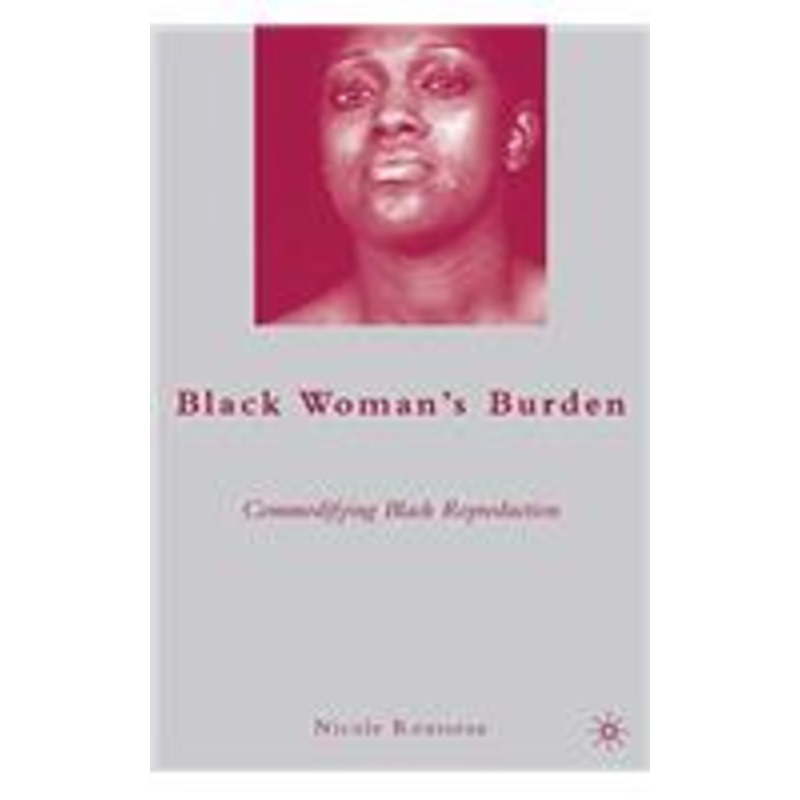 black woman’s burden: commodifying black reproduction