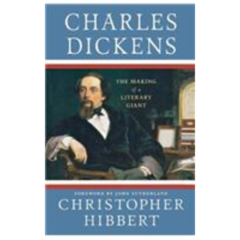 charles dickens: the making of a literary giant