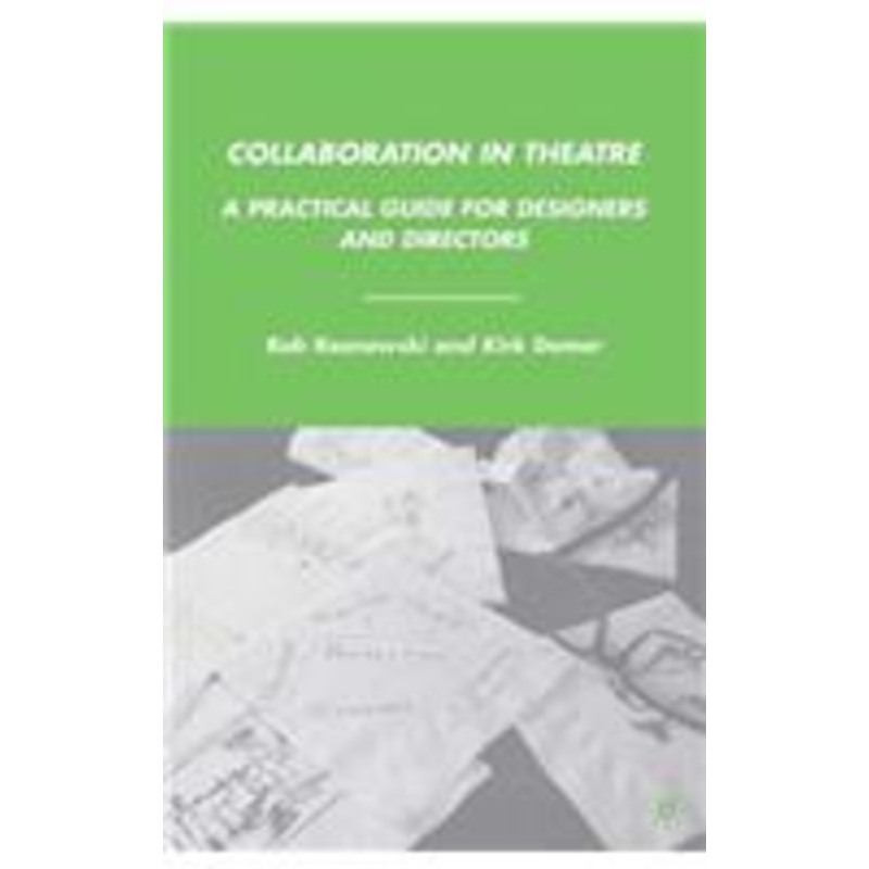 collaboration in theatre: a practical guide for designers and directors