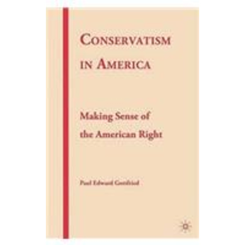 conservatism in america: making sense of the american right