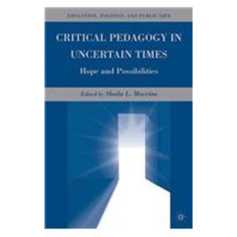 critical pedagogy in uncertain times: hope and possibilities