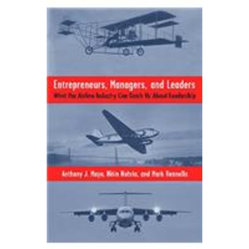 entrepreneurs, managers, and leaders: what the airline industry can teach us about leadership