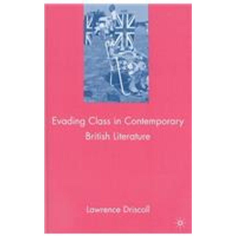 evading class in contemporary british literature