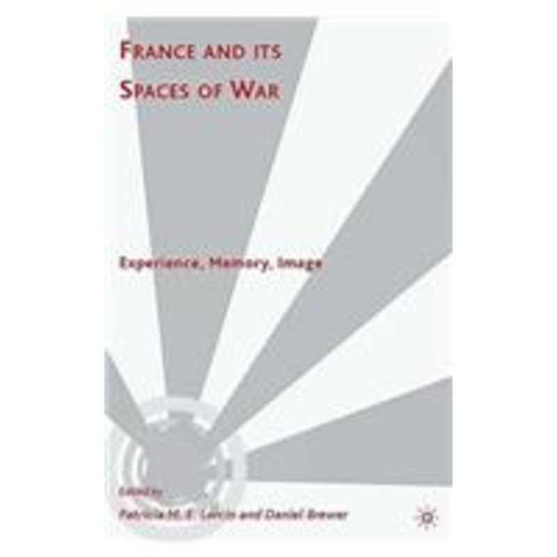 france and its spaces of war: experience, memory, image