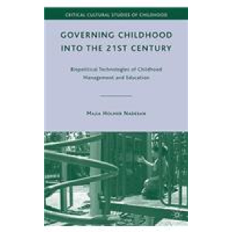 governing childhood into the 21st century: biopolitical technologies of childhood management and education