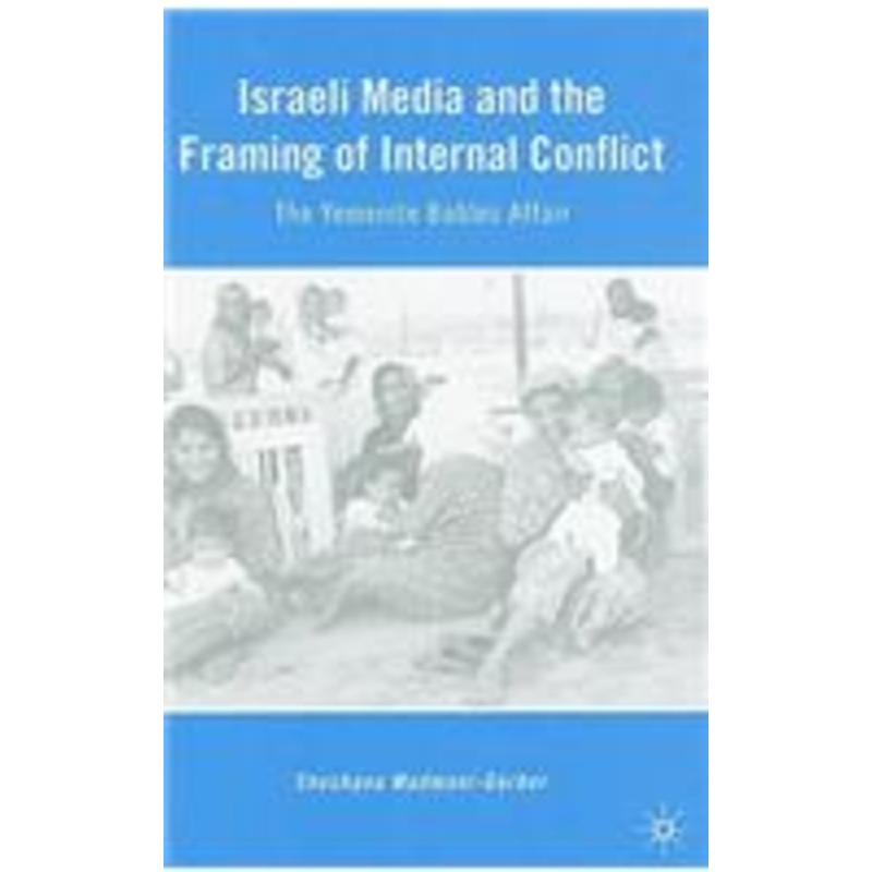 israeli media and the framing of internal conflict: the yemenite babies affair
