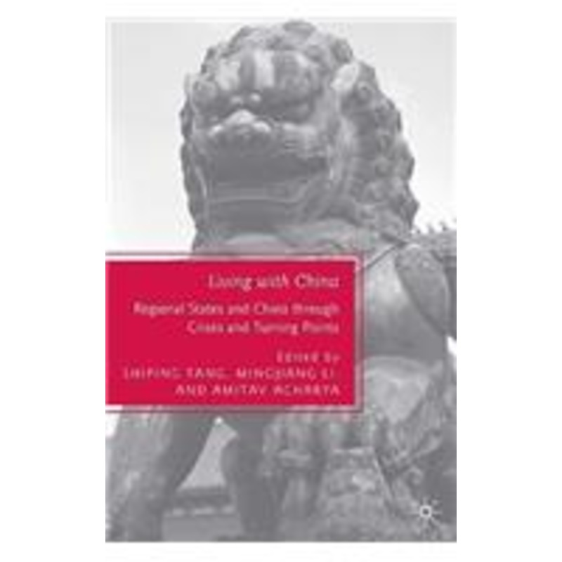 living with china: regional states and china through crises and turning points