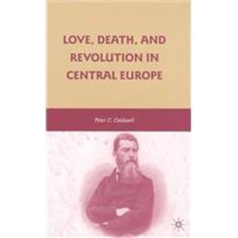 love, death, and revolution in central europe: ludwig feuerbach, moses hess, louise dittmar, richard wagner