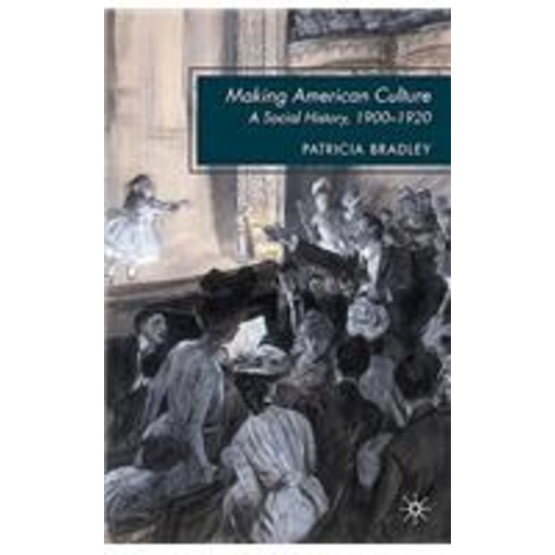 making american culture: a social history, 1900-1920