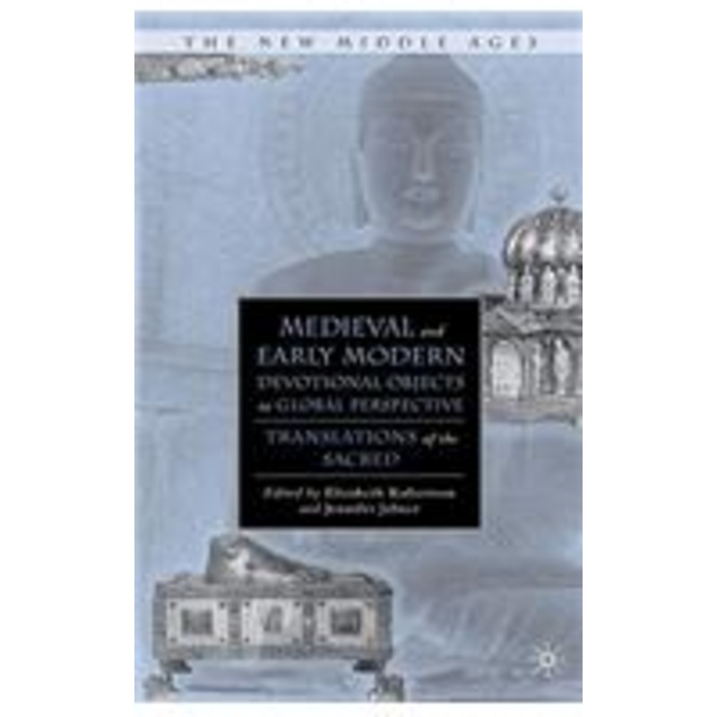 medieval and early modern devotional objects in global perspective: translations of the sacred