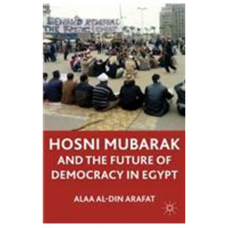 mubarak leadership and future of democracy in egypt