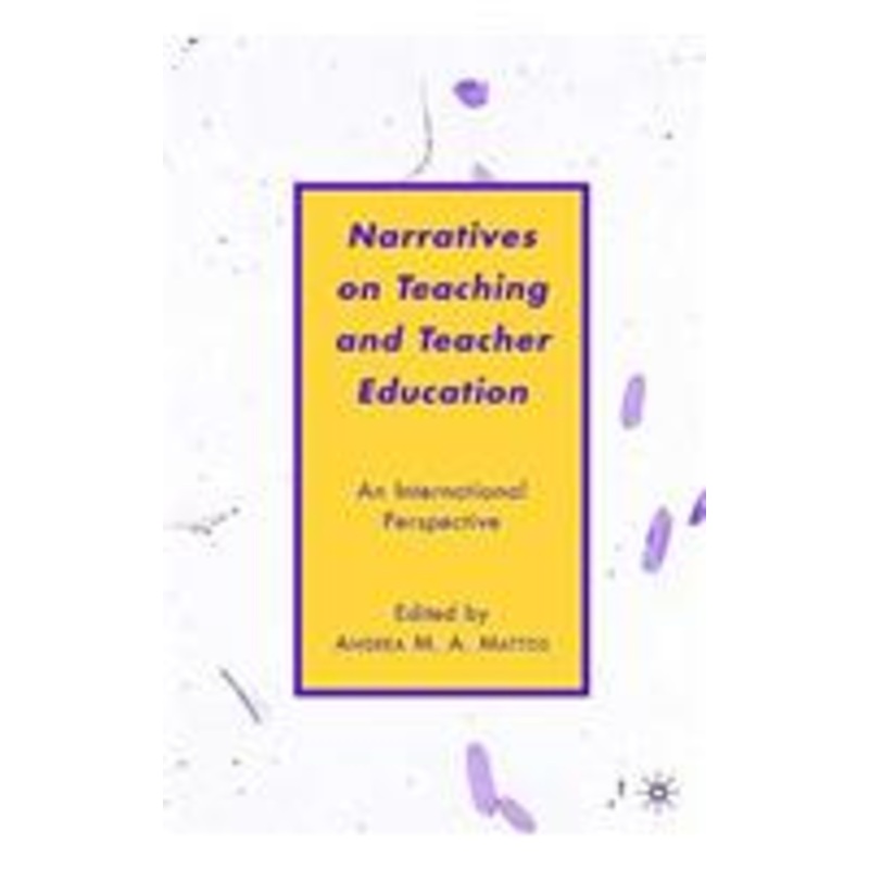narratives on teaching and teacher education: an international perspective