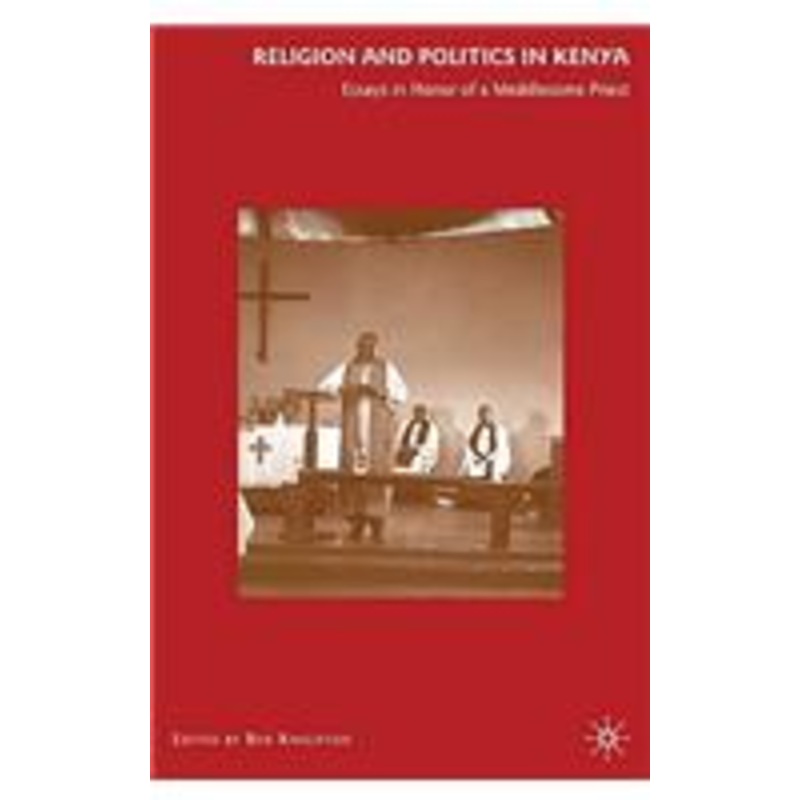 religion and politics in kenya: essays in honor of a meddlesome priest