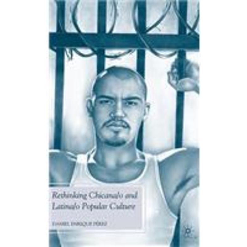 rethinking chicana/o and latina/o popular culture