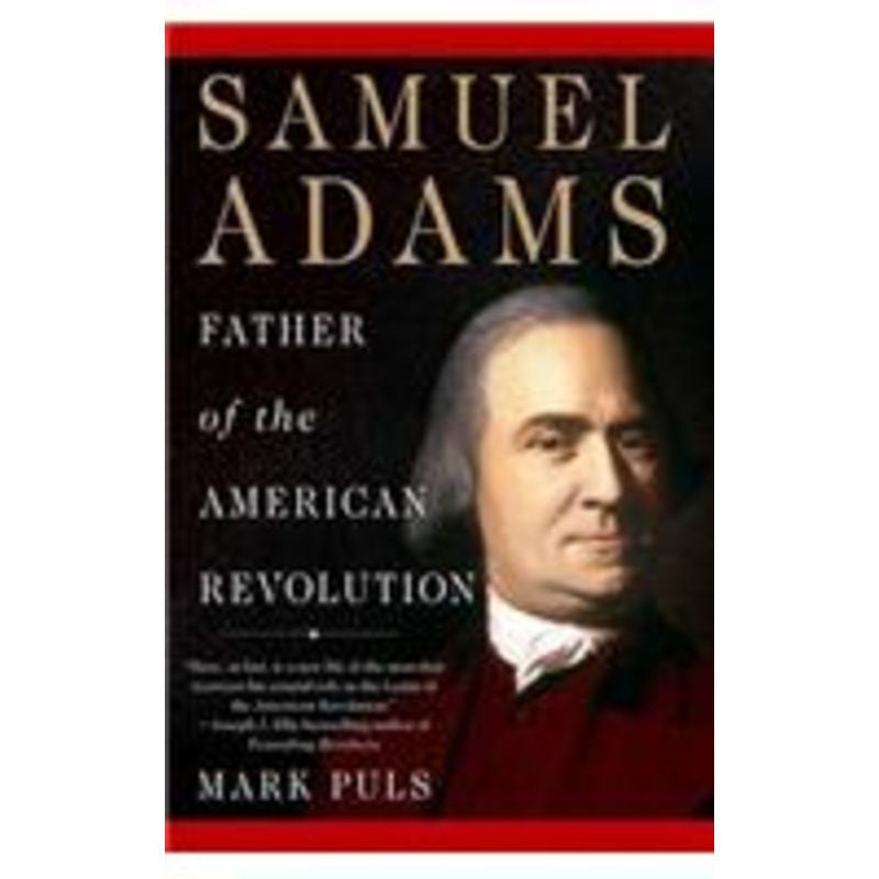 samuel adams: father of the american revolution