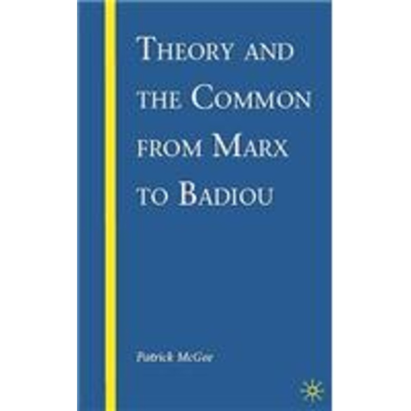 theory and the common from marx to badiou