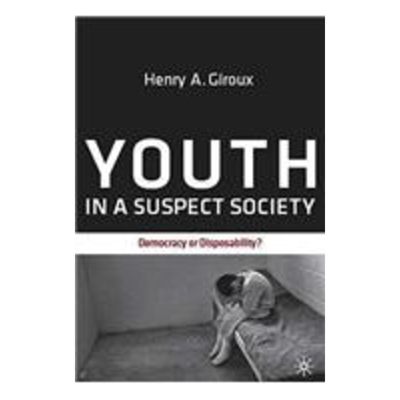 youth in a suspect society: democracy or disposability?