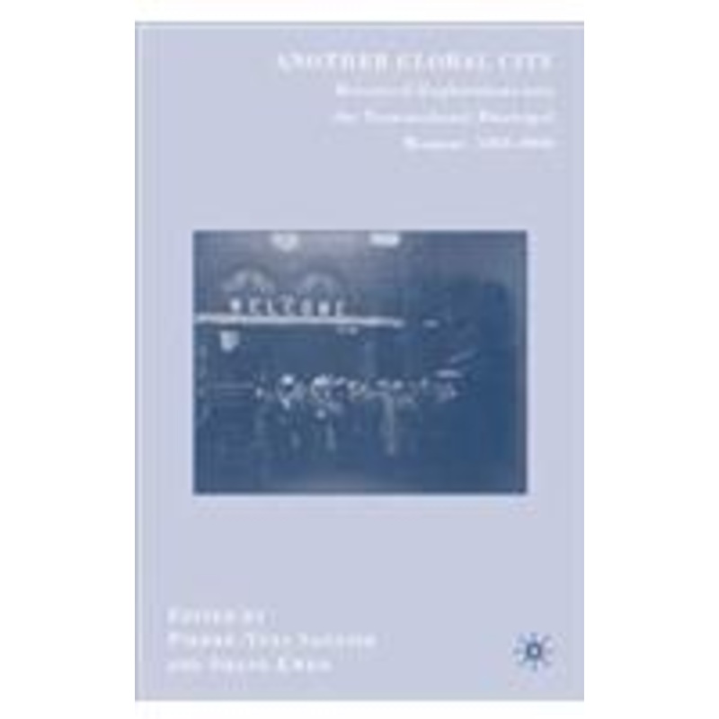 another global city: historical explorations into the transnational municipal moment, 1850-2000