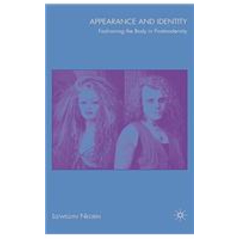 appearance and identity: fashioning the body in postmodernity