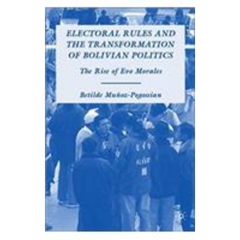 electoral rules and the transformation of bolivian politics: the rise of evo morales