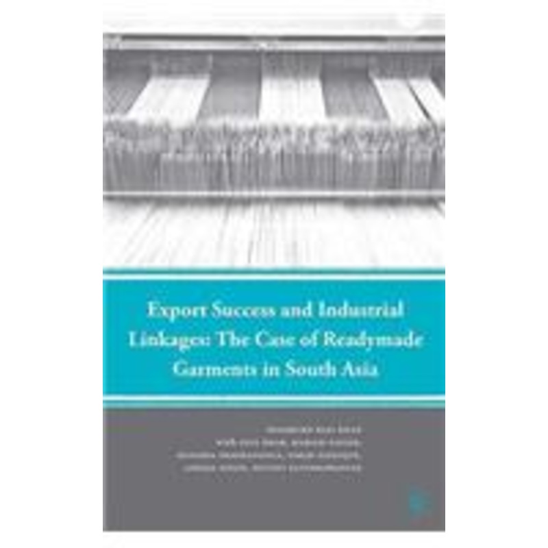 export success and industrial linkages: the case of readymade garments in south asia