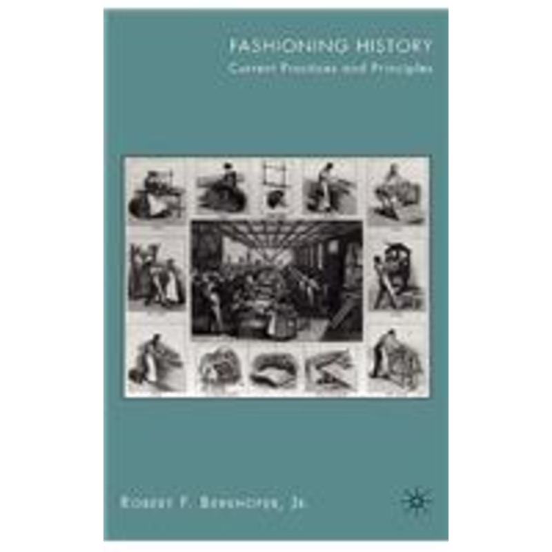fashioning history: current practices and principles