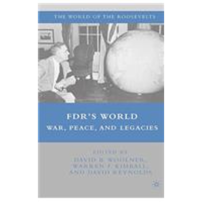 fdr’s world: war, peace, and legacies