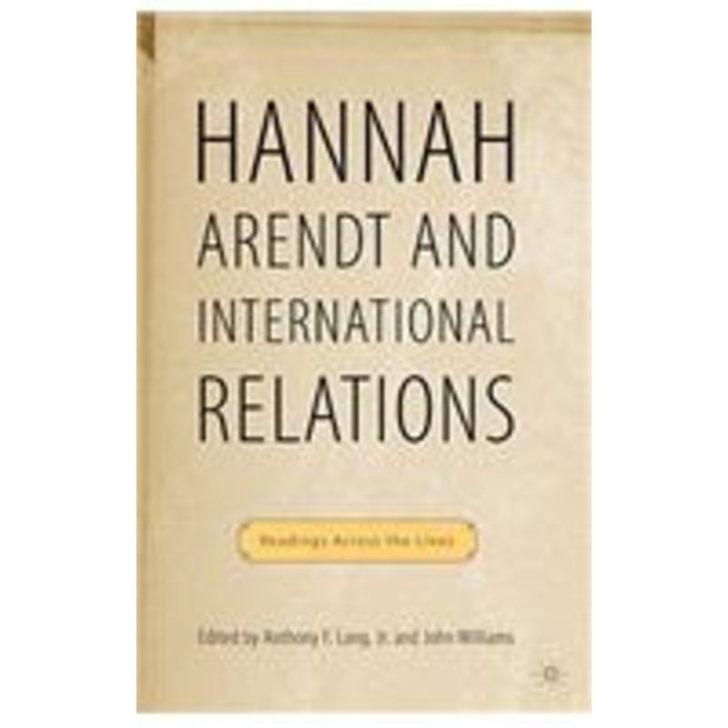 hannah arendt and international relations: readings across the lines