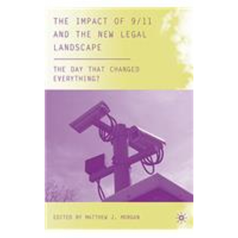 impact of 9/11 and the new legal landscape: the day that changed everything?